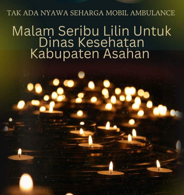 Tak Ada Nyawa Seharga Mobil Ambulance, Aksi Solidaritas Malam 1000 Lilin Untuk Dinkes Asahan